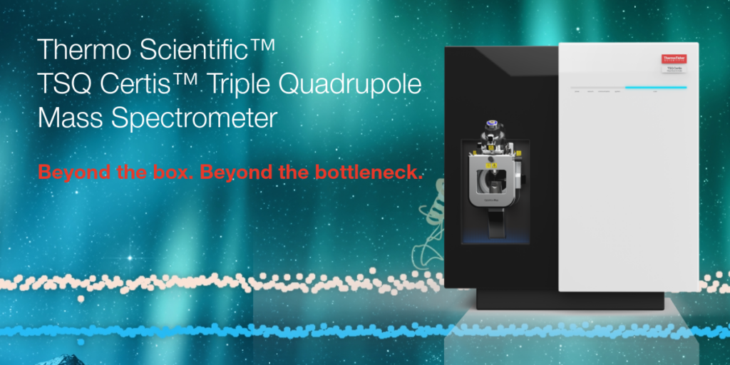 Thermo Scientific TSQ Certis triple quadrupole mass spectrometer with “Beyond the box Beyond the bottleneck” tagline.