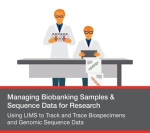 Using LIMS to Track and Trace Biospecimens and Genomic Sequence Data