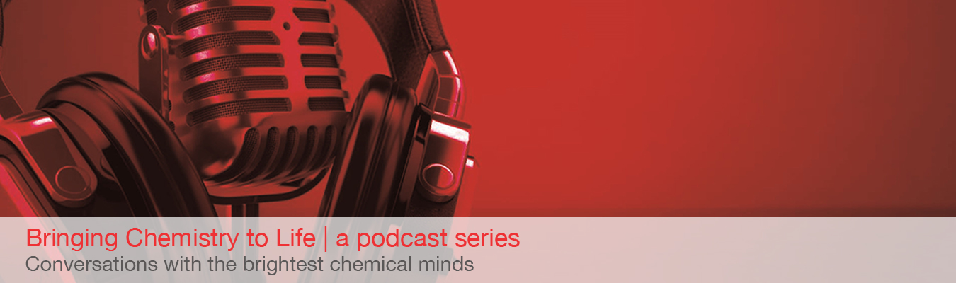 Bringing Chemistry to Life Podcast Series Bringing Chemistry to Life Podcast Series