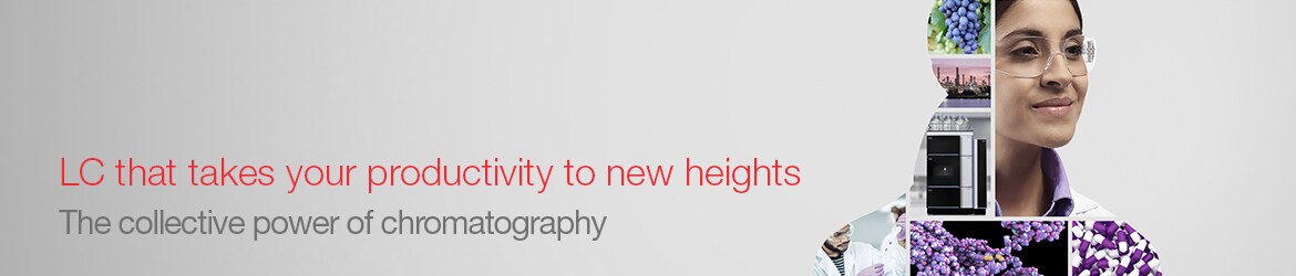 LC that takes your productivity to new heights - The collective power of chromatography LC that takes your productivity to new heights - The collective power of chromatography