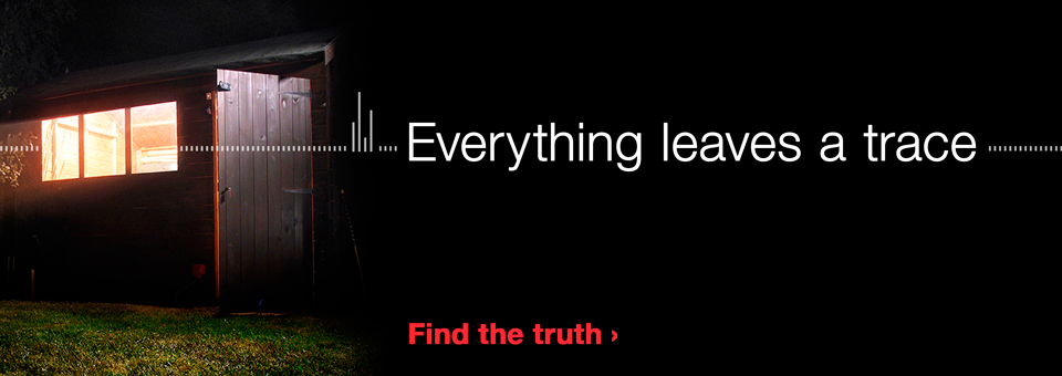 Everything leaves a trace – Find the truth Everything leaves a trace – Find the truth