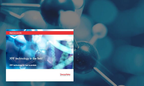 XRF in the Field: XRF Technology for the Non-Scientist XRF in the Field: XRF Technology for the Non-Scientist