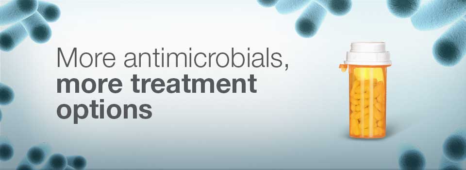 More antimicrobials, more treatment options More antimicrobials, more treatment options