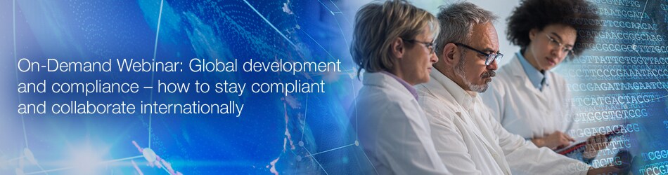 On-Demand Webinar: Global development and compliance—how to stay compliant and collaborate internationally Banner showing three scientists looking at a computer screen, with text that reads On-Demand Webinar: Global development and compliance—how to stay compliant and collaborate internationally