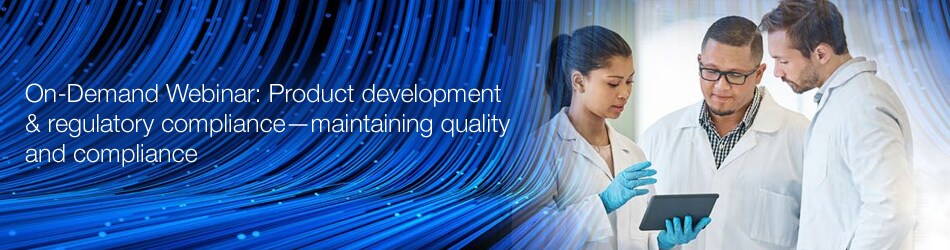 On-Demand Webinar: Product development & regulatory compliance—maintaining quality and compliance Banner showing three scientists looking at a tablet with text that reads On-Demand Webinar: Product development & regulatory compliance—maintaining quality and compliance