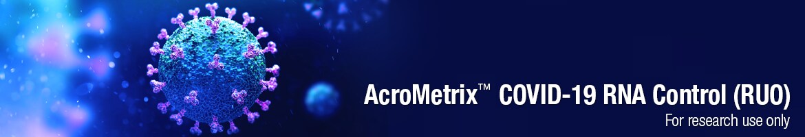 AcroMetrix Coronavirus (COVID-19) Testing Control (RUO) AcroMetrix Coronavirus (COVID-19) Testing Control (RUO)
