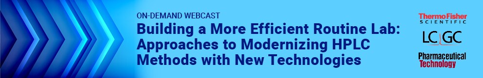 Building a more Efficient Routine Lab: Approaches to Modernizing HPLC Methods with New Technologies Building a more Efficient Routine Lab: Approaches to Modernizing HPLC Methods with New Technologies