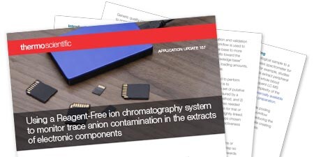 Using a Reagent-Free ion chromatography system to monitor trace anion contamination in the extracts of electronic components Using a Reagent-Free ion chromatography system to monitor trace anion contamination in the extracts of electronic components
