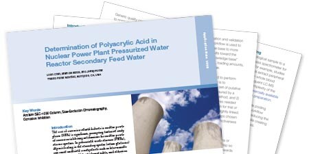Determination of Polyacrylic Acid in Nuclear Power Plant Pressurized Water Reactor Secondary Feed Water Determination of Polyacrylic Acid in Nuclear Power Plant Pressurized Water Reactor Secondary Feed Water