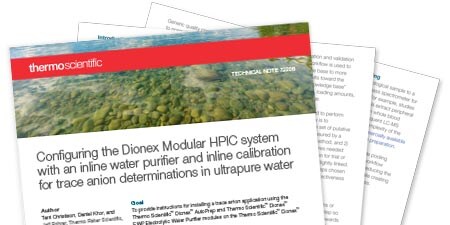 Configuring the Dionex Modular HPIC system with an inline water purifier and inline calibration for trace anion determinations in ultrapure water Configuring the Dionex Modular HPIC system with an inline water purifier and inline calibration for trace anion determinations in ultrapure water