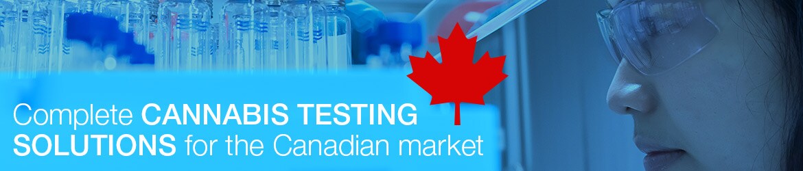 Complete Cannabis Testing Solutions for the Canadian Market Complete Cannabis Testing Solutions for the Canadian Market